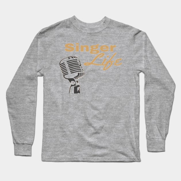 Singer Life Microphone Vocalist Long Sleeve T-Shirt by Musician Gifts